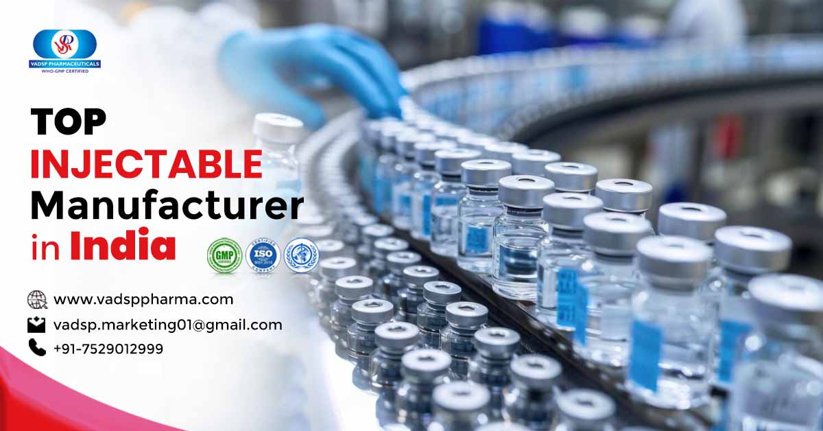 Discover The Top Injectable Manufacturers In India | Vadsp Pharmaceuticals